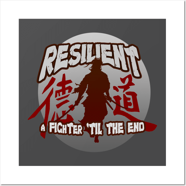 Resilient, A Fighter 'till the End - The Samurai Warrior Wall Art by tatzkirosales-shirt-store